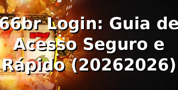 66br Login: Guia de Acesso Seguro e Rápido (2026/2026) 🚀
