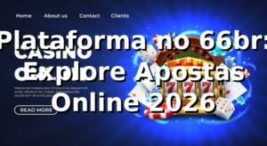 Plataforma no 66br: Explore Apostas Online 2026 🎮